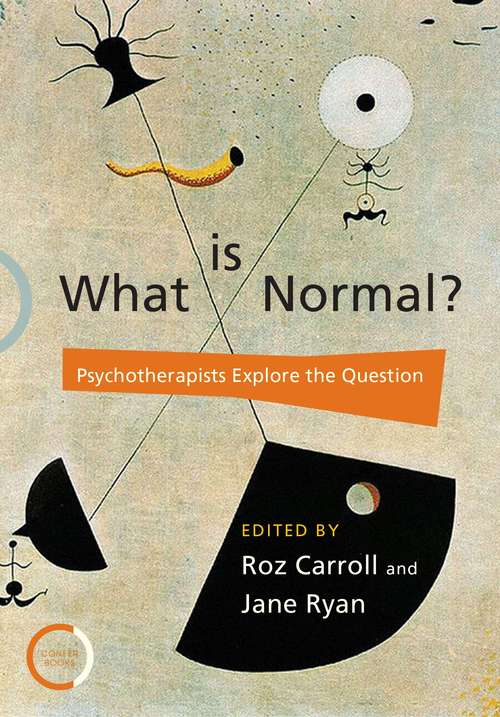 Book cover of What is Normal?: Psychotherapists Explore the Question