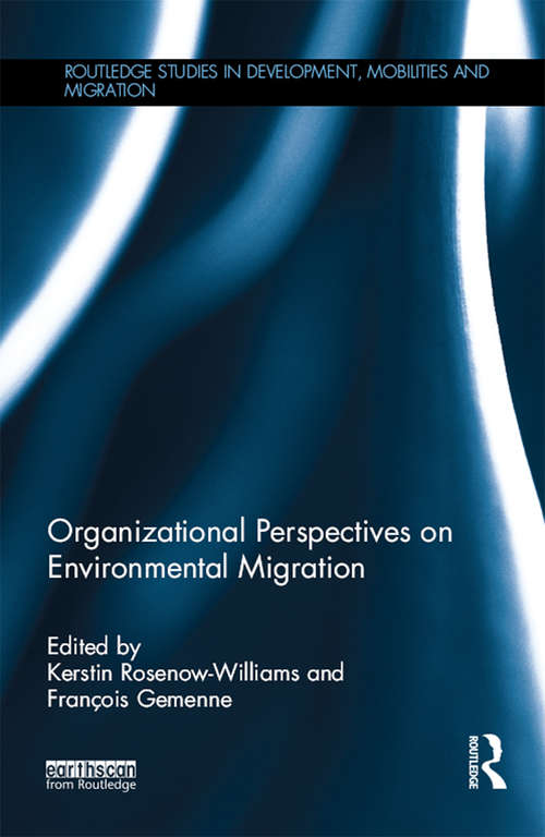 Book cover of Organizational Perspectives on Environmental Migration (Routledge Studies in Development, Mobilities and Migration)