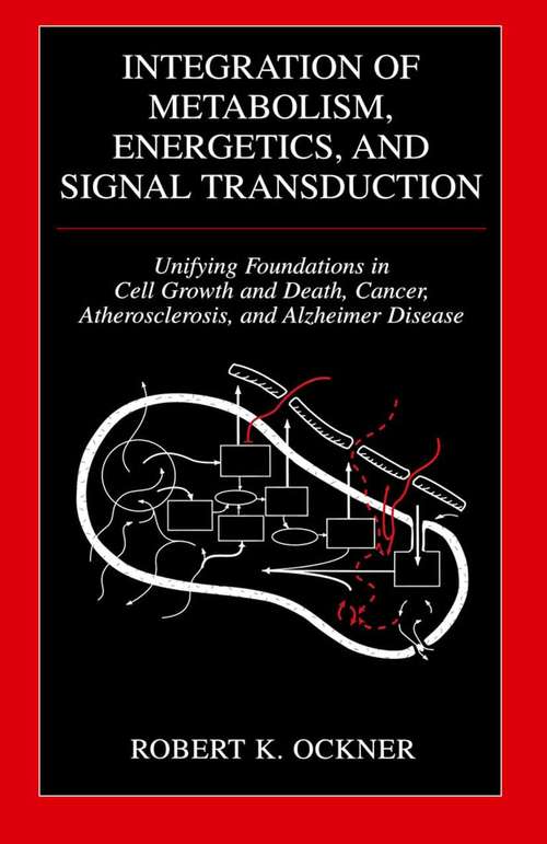 Book cover of Integration of Metabolism, Energetics, and Signal Transduction: Unifying Foundations in Cell Growth and Death, Cancer, Atherosclerosis, and Alzheimer Disease (2004) (Bioengineering, Mechanics, And Materials Ser.)