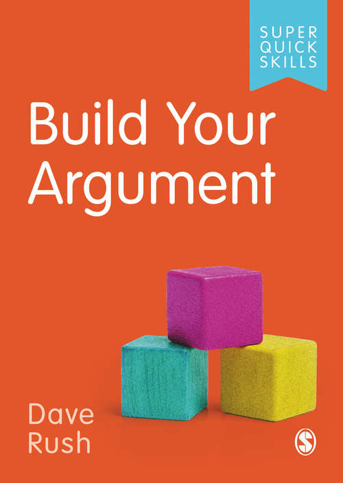 Book cover of Build Your Argument (Super Quick Skills)