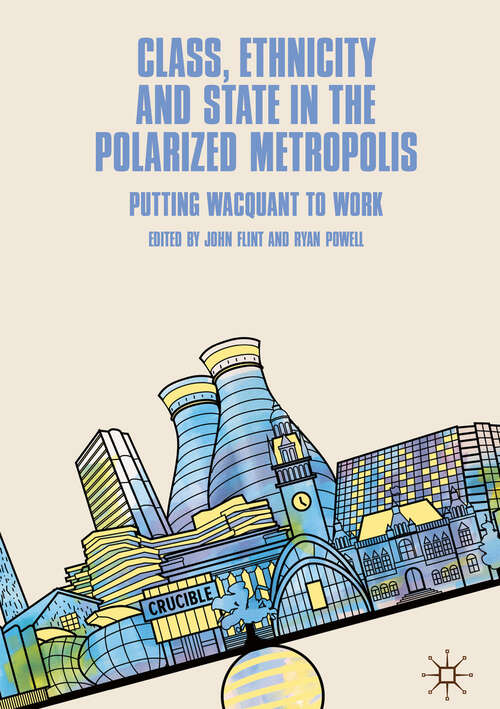 Book cover of Class, Ethnicity and State in the Polarized Metropolis: Putting Wacquant to Work (1st ed. 2019)