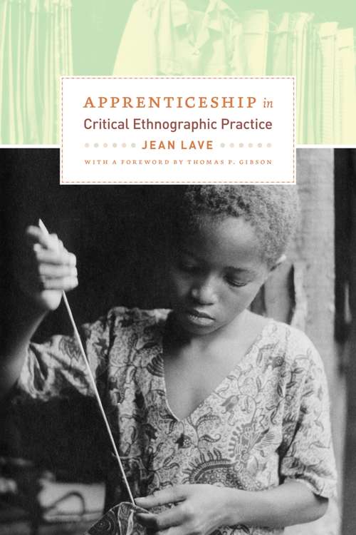 Book cover of Apprenticeship in Critical Ethnographic Practice (Lewis Henry Morgan Lecture Series #1993)