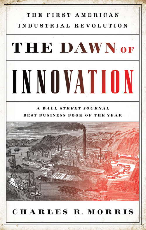Book cover of The Dawn of Innovation: The First American Industrial Revolution