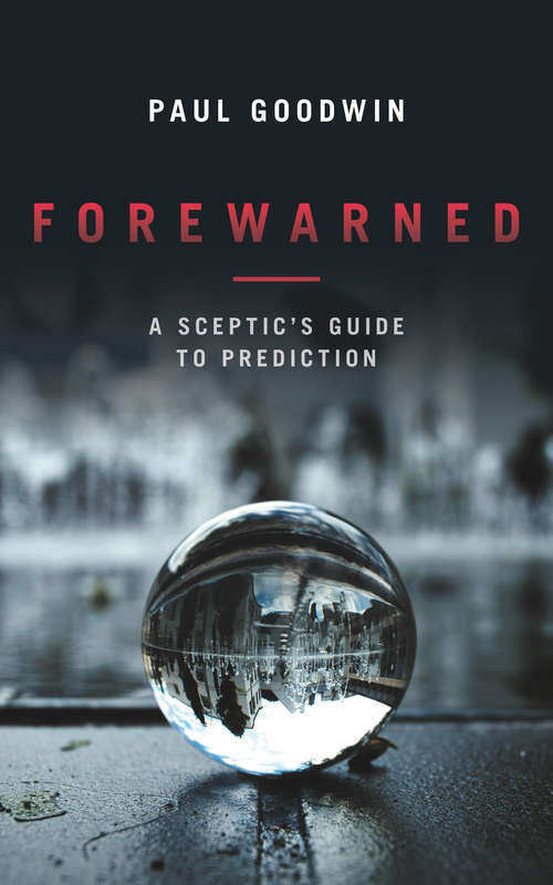 Book cover of Forewarned: A Sceptic's Guide to Prediction