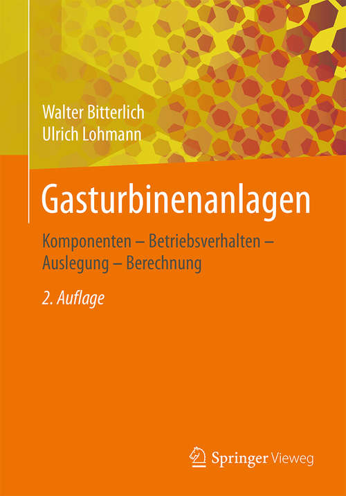 Book cover of Gasturbinenanlagen: Komponenten - Betriebsverhalten - Auslegung - Berechnung (2. Aufl. 2018)