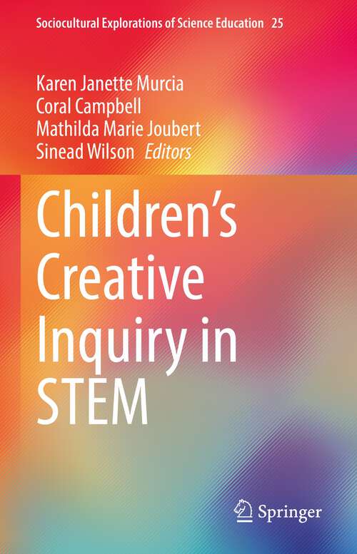 Book cover of Children’s Creative Inquiry in STEM (1st ed. 2022) (Sociocultural Explorations of Science Education #25)