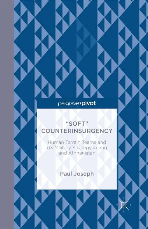 Book cover of “Soft” Counterinsurgency: Human Terrain Teams And Us Military Strategy In Iraq And Afghanistan (2014)