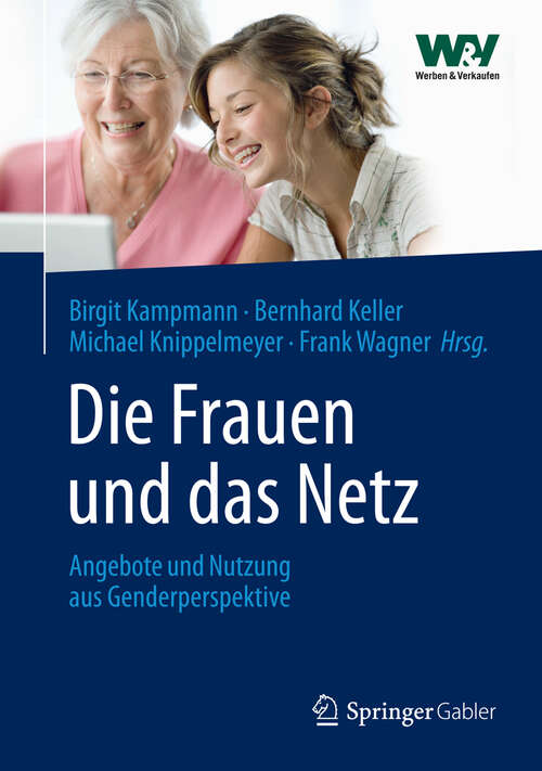 Book cover of Die Frauen und das Netz: Angebote und Nutzung aus Genderperspektive (2013)