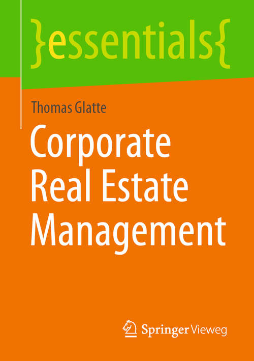 Book cover of Corporate Real Estate Management: Schnelleinstieg Für Architekten Und Bauingenieure (1st ed. 2021) (essentials)