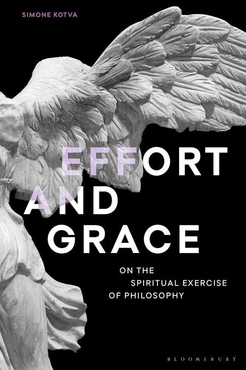 Book cover of Effort and Grace: On the Spiritual Exercise of Philosophy (Re-inventing Philosophy as a Way of Life)