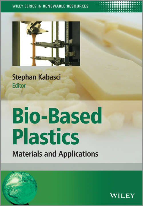 Book cover of Bio-Based Plastics: Materials and Applications (Wiley Series in Renewable Resource)