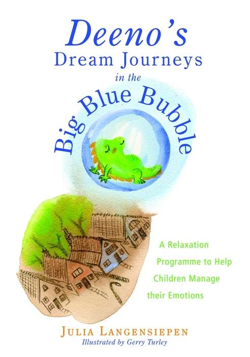 Book cover of Deeno's Dream Journeys in the Big Blue Bubble: A Relaxation Programme to Help Children Manage their Emotions