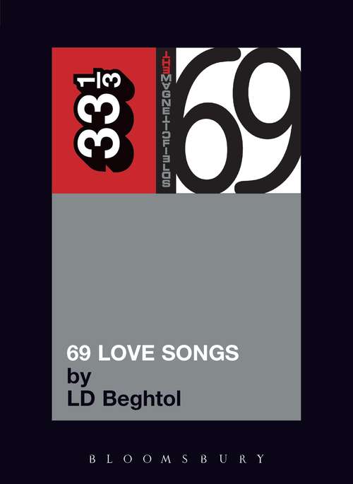 Book cover of The Magnetic Fields' 69 Love Songs (33 1/3)