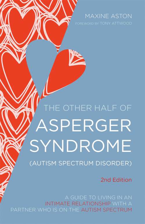 Book cover of The Other Half of Asperger Syndrome (Autism Spectrum Disorder): A Guide to Living in an Intimate Relationship with a Partner who is on the Autism Spectrum Second Edition (2)
