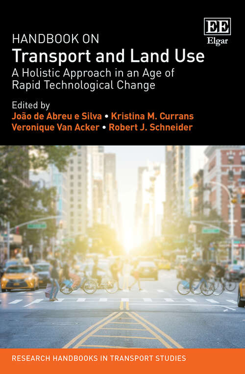 Book cover of Handbook on Transport and Land Use: A Holistic Approach in an Age of Rapid Technological Change (Research Handbooks in Transport Studies series)