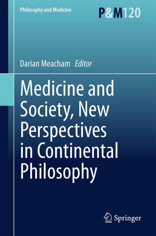 Book cover of Medicine and Society, New Perspectives in Continental Philosophy (2015) (Philosophy and Medicine #120)