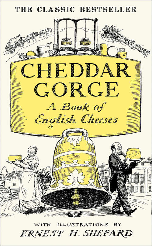 Book cover of Cheddar Gorge: A Book Of English Cheeses (ePub edition)