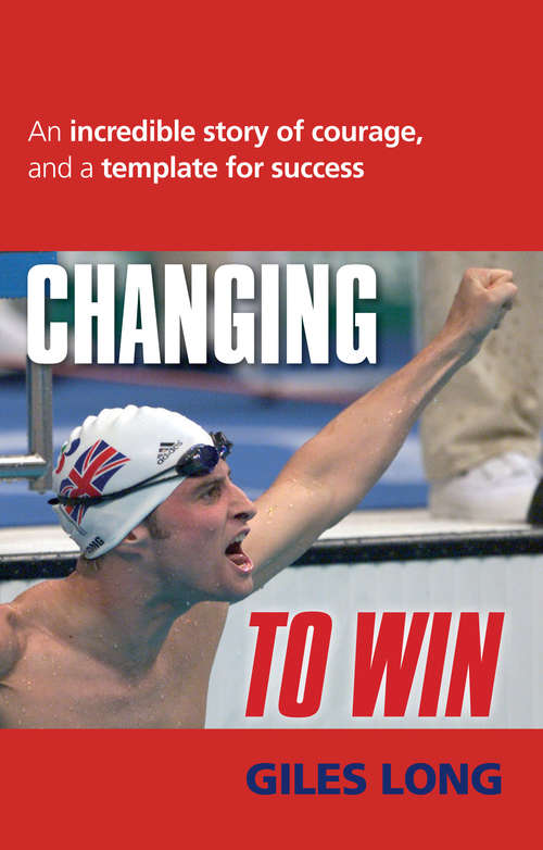 Book cover of Changing To Win: An incredible story of courage and a template for success