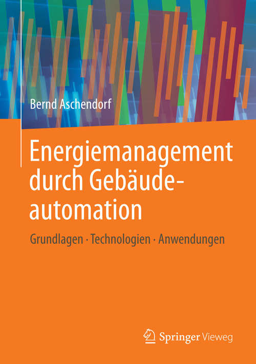 Book cover of Energiemanagement durch Gebäudeautomation: Grundlagen - Technologien - Anwendungen (2014)