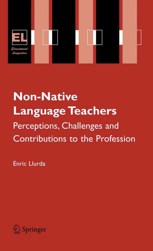 Book cover of Non-Native Language Teachers: Perceptions, Challenges and Contributions to the Profession (2005) (Educational Linguistics #5)