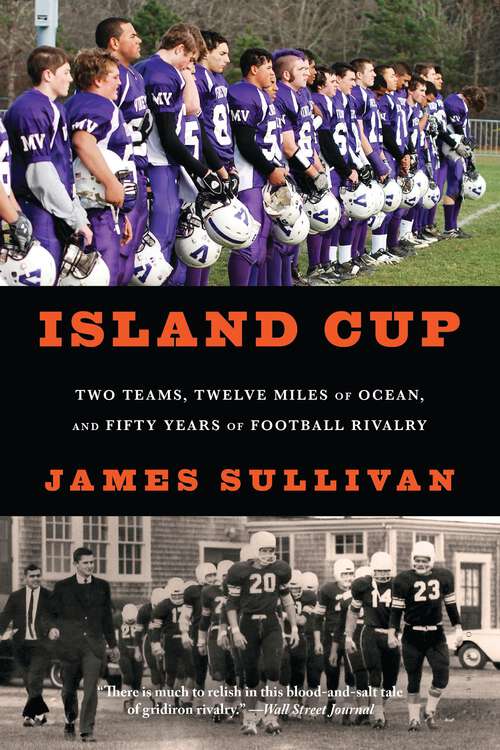 Book cover of Island Cup: Two Teams, Twelve Miles of Ocean, and Fifty Years of Football Rivalry