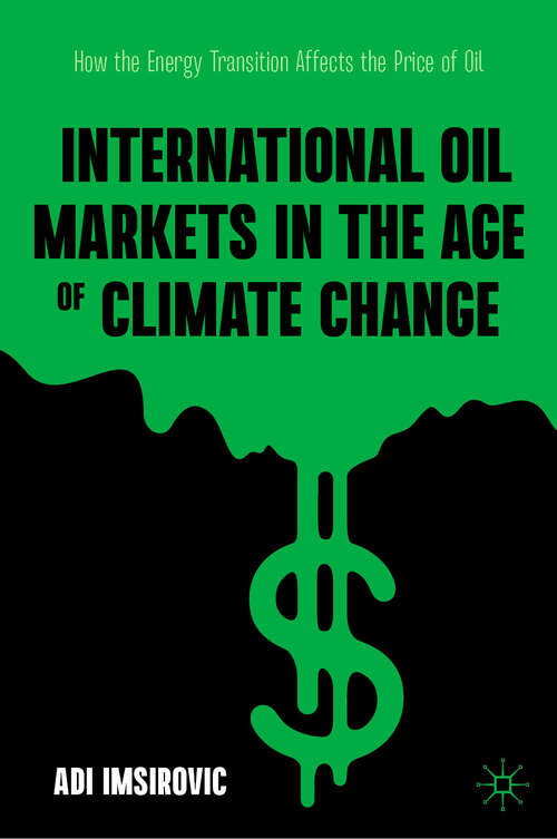 Book cover of International Oil Markets in the Age of Climate Change: How the Energy Transition Affects the Price of Oil (2024)