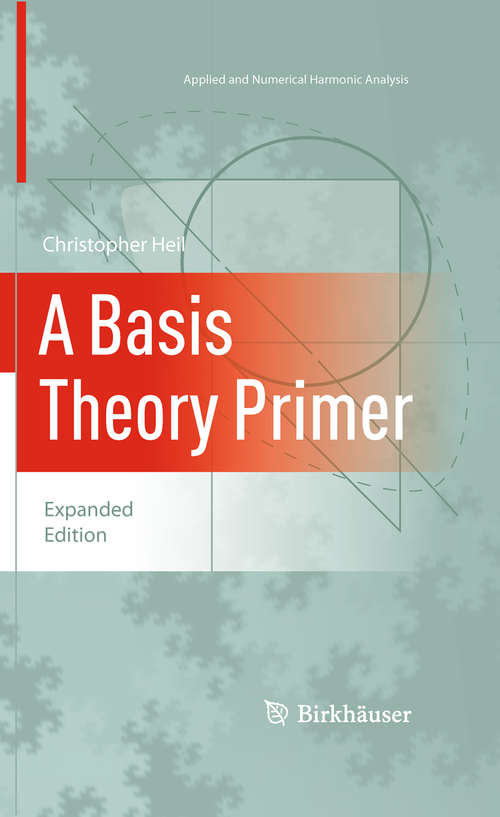 Book cover of A Basis Theory Primer: Expanded Edition (2011) (Applied and Numerical Harmonic Analysis)