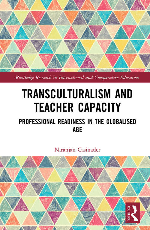 Book cover of Transculturalism and Teacher Capacity: Professional Readiness in the Globalised Age (Routledge Research in International and Comparative Education)