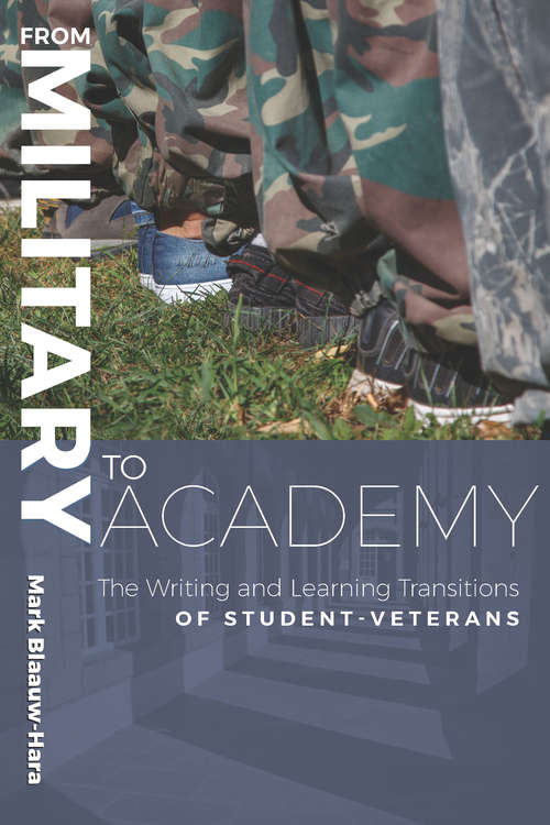 Book cover of From Military to Academy: The Writing and Learning Transitions of Student-Veterans