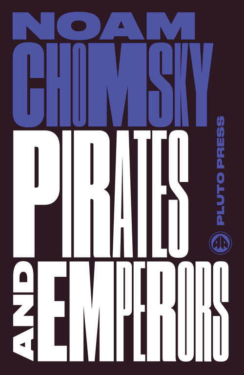 Book cover of Pirates and Emperors, Old and New: International Terrorism in the Real World (2) (Chomsky Perspectives)