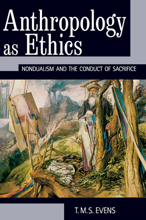 Book cover of Anthropology as Ethics: Nondualism and the Conduct of Sacrifice