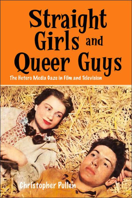 Book cover of Straight Girls and Queer Guys: The Hetero Media Gaze in Film and Television