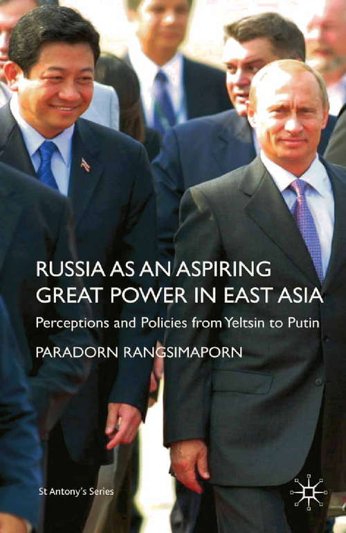 Book cover of Russia as an Aspiring Great Power in East Asia: Perceptions and Policies from Yeltsin to Putin (2009) (St Antony's Series)