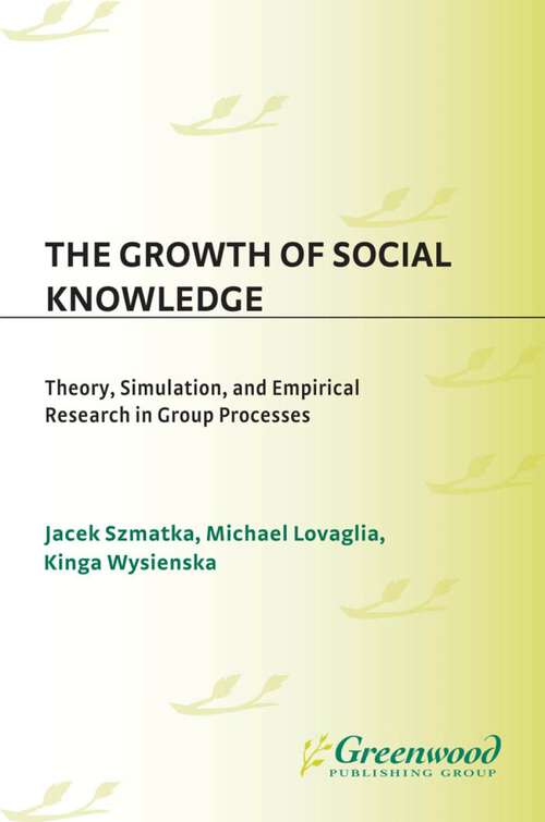 Book cover of The Growth of Social Knowledge: Theory, Simulation, and Empirical Research in Group Processes (Non-ser.)