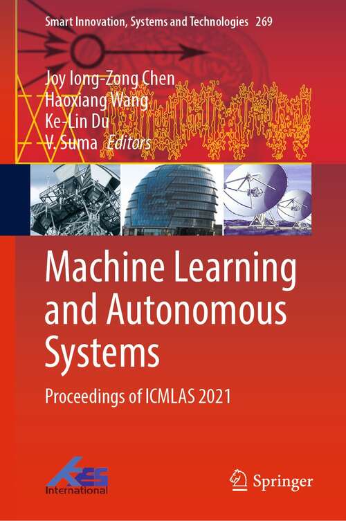 Book cover of Machine Learning and Autonomous Systems: Proceedings of ICMLAS 2021 (1st ed. 2022) (Smart Innovation, Systems and Technologies #269)