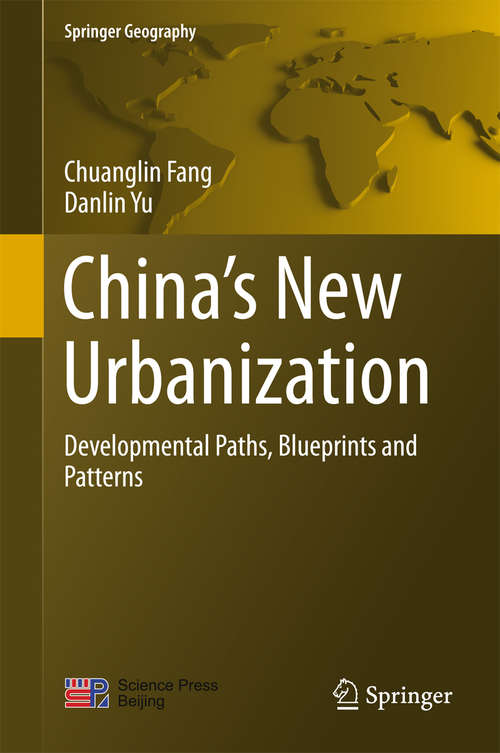 Book cover of China’s New Urbanization: Developmental Paths, Blueprints and Patterns (1st ed. 2016) (Springer Geography)