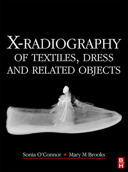 Book cover of X-Radiography of Textiles, Dress and Related Objects