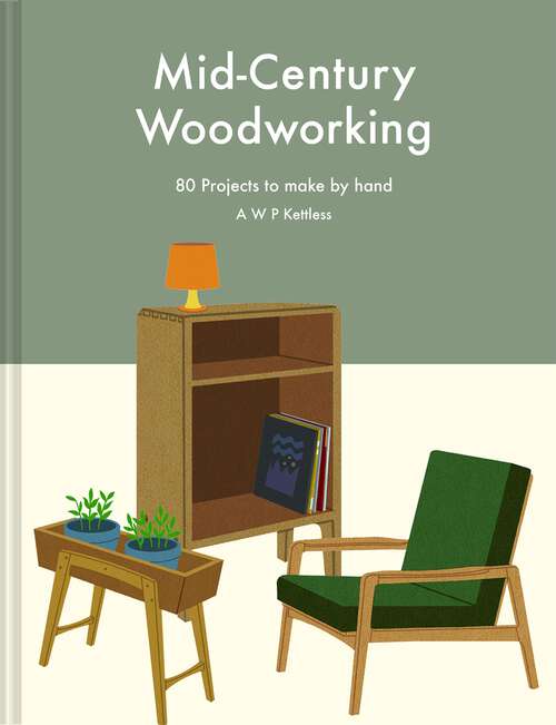 Book cover of Mid-Century Woodworking: 80 Projects To Make By Hand (3)