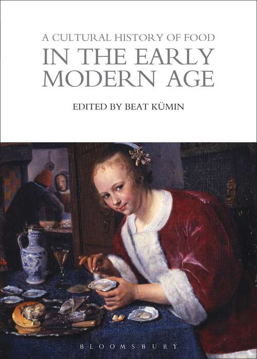 Book cover of A Cultural History of Food in the Early Modern Age (The Cultural Histories Series)