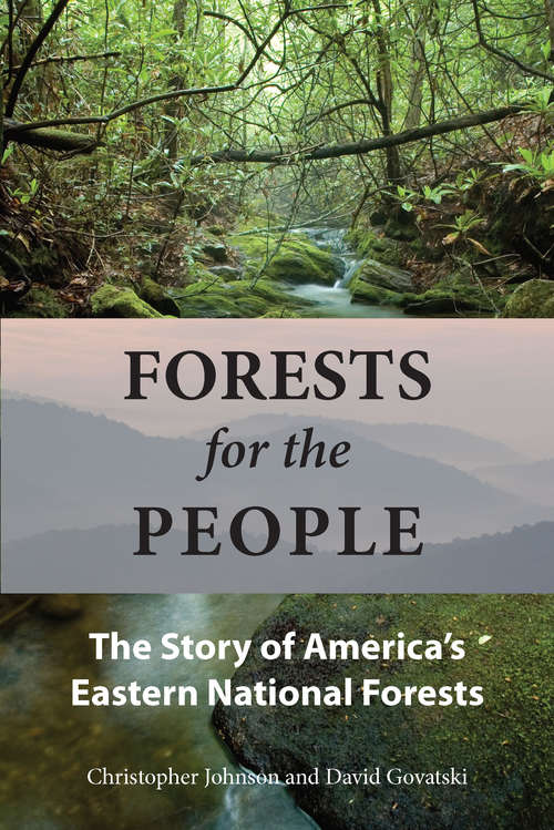 Book cover of Forests for the People: The Story of America's Eastern National Forests (2013)
