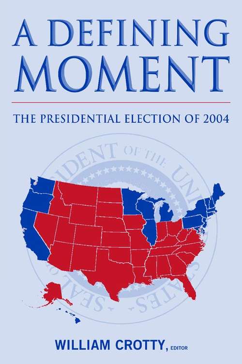 Book cover of A Defining Moment: The Presidential Election of 2004