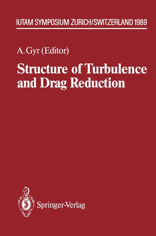 Book cover of Structure of Turbulence and Drag Reduction: IUTAM Symposium Zurich, Switzerland July 25–28, 1989 (1990) (IUTAM Symposia)