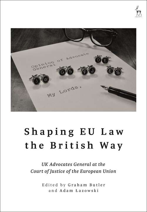 Book cover of Shaping EU Law the British Way: UK Advocates General at the Court of Justice of the European Union