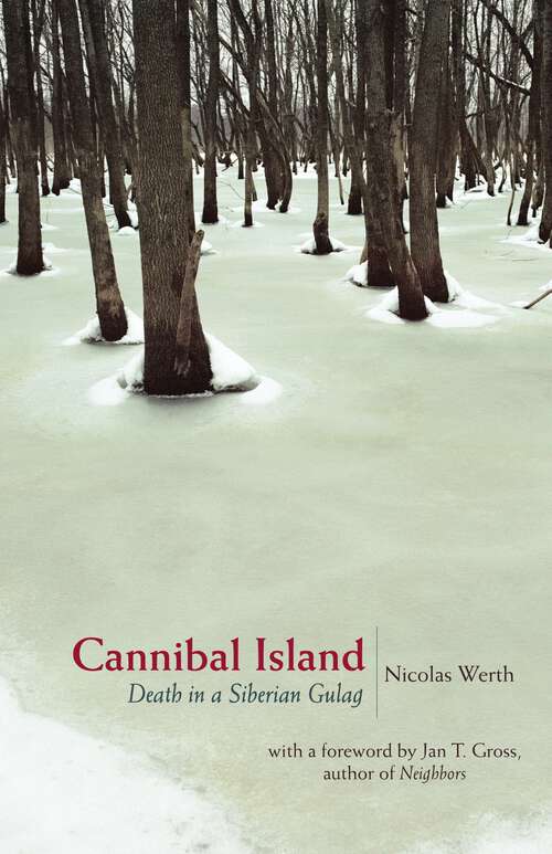 Book cover of Cannibal Island: Death in a Siberian Gulag (Human Rights and Crimes against Humanity #2)