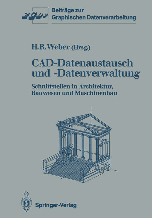 Book cover of CAD-Datenaustausch und -Datenverwaltung: Schnittstellen in Architektur, Bauwesen und Maschinenbau (1988) (Beiträge zur Graphischen Datenverarbeitung)