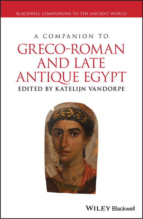 Book cover of A Companion to Greco-Roman and Late Antique Egypt (Blackwell Companions to the Ancient World #169)