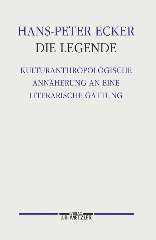 Book cover of Die Legende: Kulturanthropologische Annäherung an eine literarische Gattung. Germanistische Abhandlungen, Band 76 (1. Aufl. 1993)