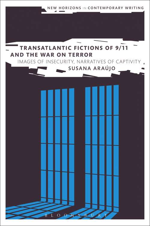 Book cover of Transatlantic Fictions of 9/11 and the War on Terror: Images of Insecurity, Narratives of Captivity (New Horizons in Contemporary Writing)