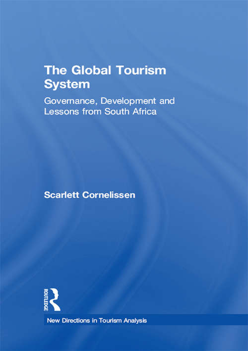 Book cover of The Global Tourism System: Governance, Development and Lessons from South Africa (New Directions in Tourism Analysis)