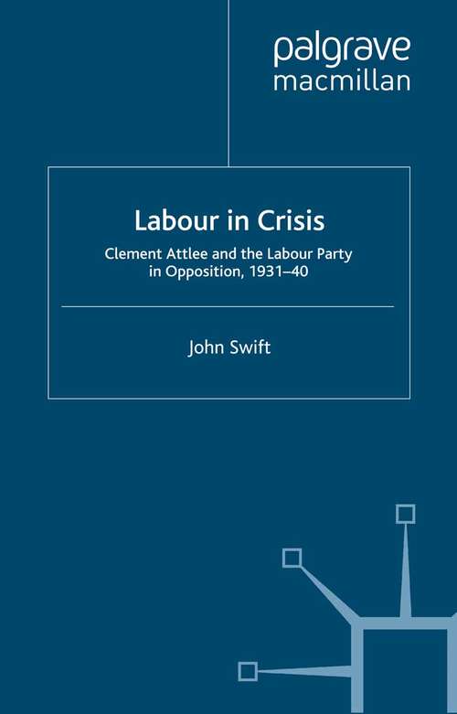 Book cover of Labour in Crisis: Clement Attlee and the Labour Party in Opposition, 1931-40 (2001)